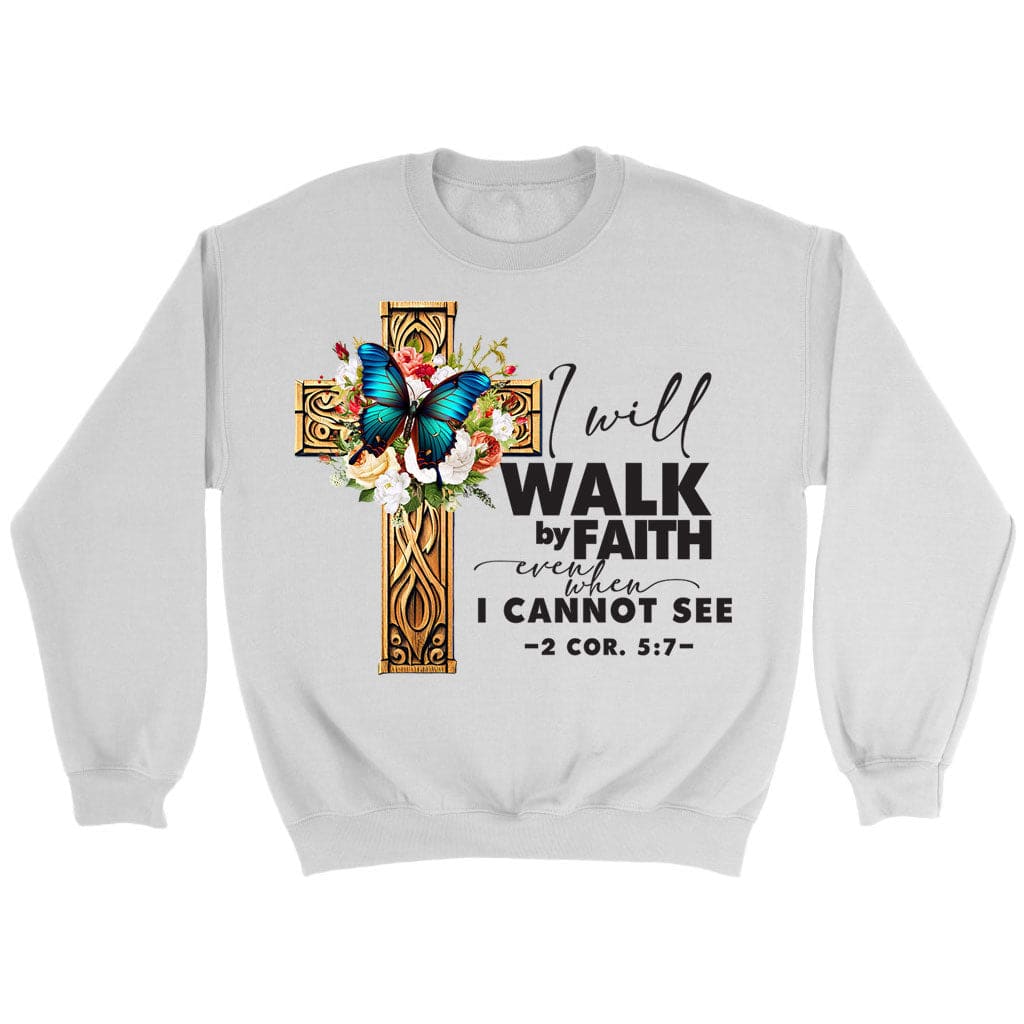 2 Cor 5:7 Walk By Faith Butterfly Cross Sweatshirt