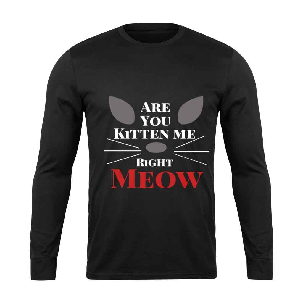 Are You Kitten Me Right Meow Nine Long Sleeve T-Shirt