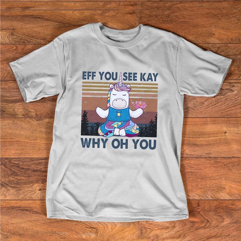 Eff You See Kay Why Oh You Funny Unicorn T Shirt Standard/Premium T-Shirt Hoodie