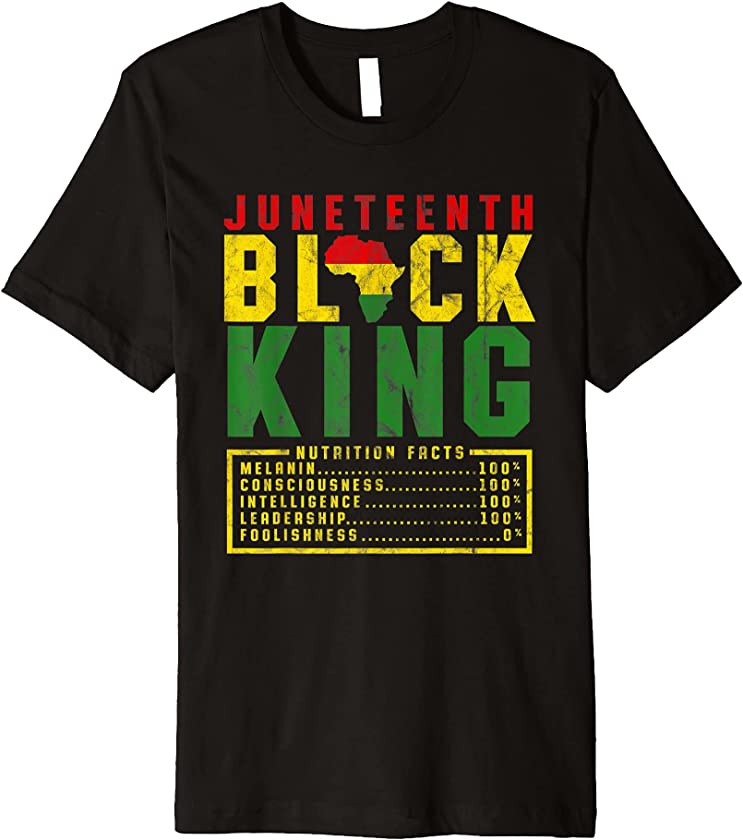 Juneteenth Black King Nutrition Facts Melanin Black Pride Premium T-Shirt