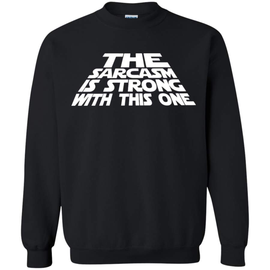 AGR The Sarcasm Is Strong With This One Sweatshirt