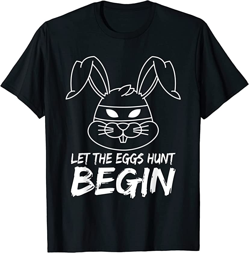 Let the egg hunt begin – Funny Easter Bunny T-Shirt