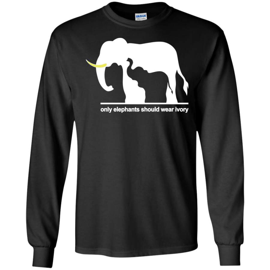 Only Elephants Should Wear Ivory – LS shirt,hoodie,sweatshirt – Teeever