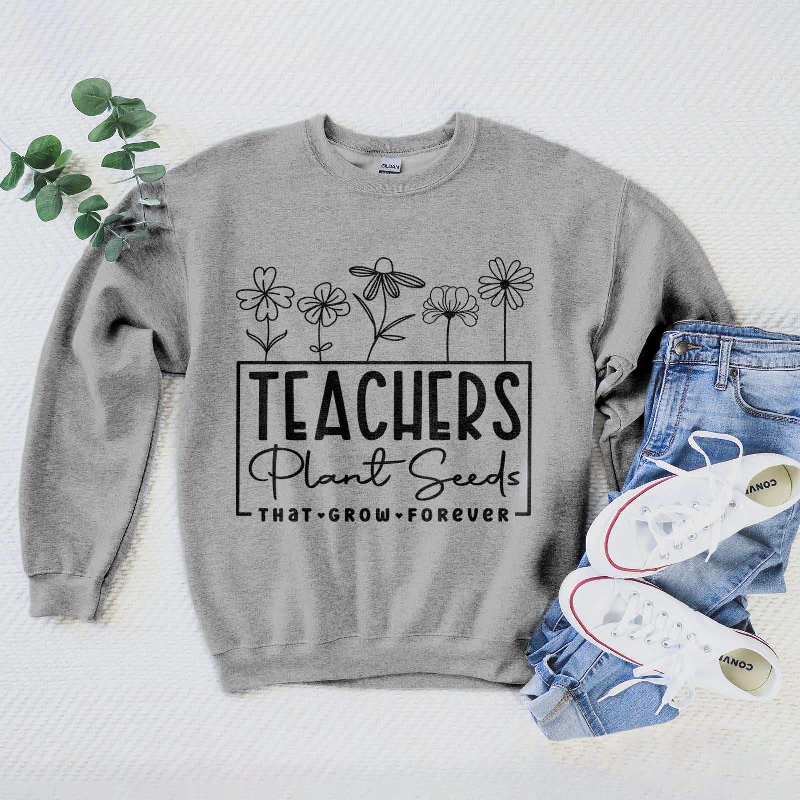 Teachers Plant Seeds That Grow Forever Sweatshirt