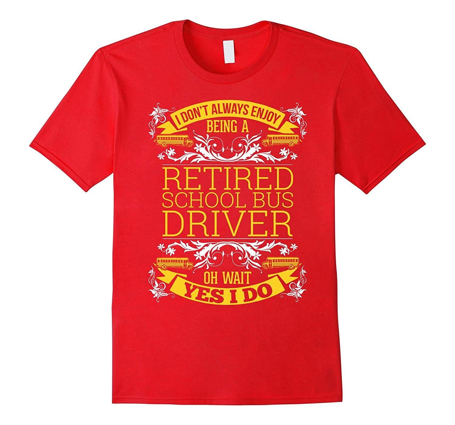 Retired School Bus Driver I Dont Always Shirt Th Shirt