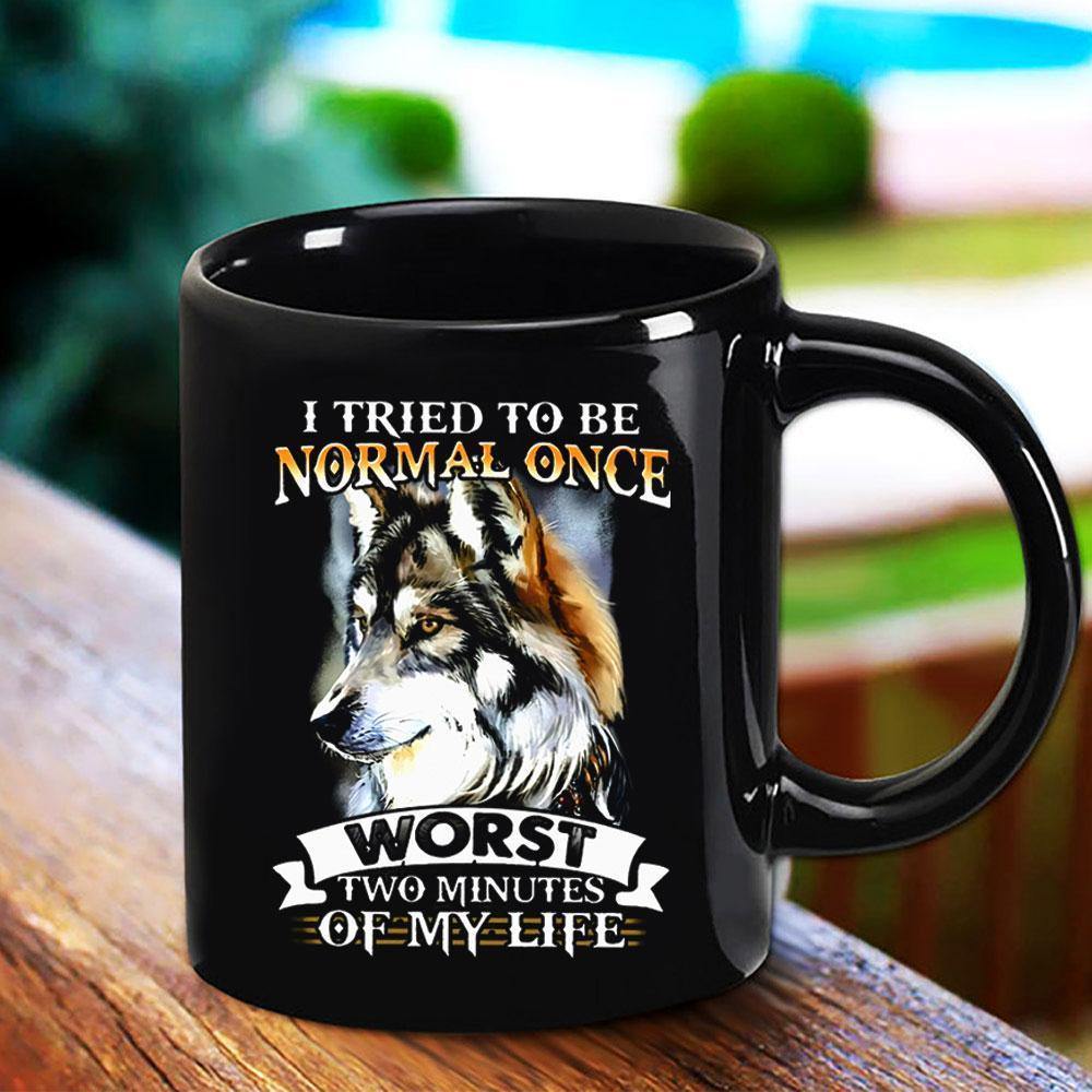 Wolf I Try To Be Normal Once Worst Two Minutes Of My Life Black Wild Animal Lovers Black Mug