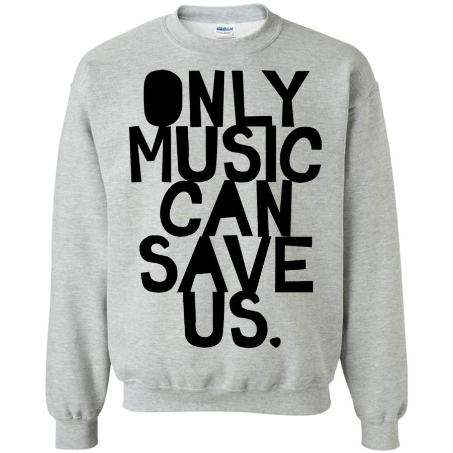 AGR ONLY MUSIC CAN SAVE US Crewneck Pullover Sweatshirt