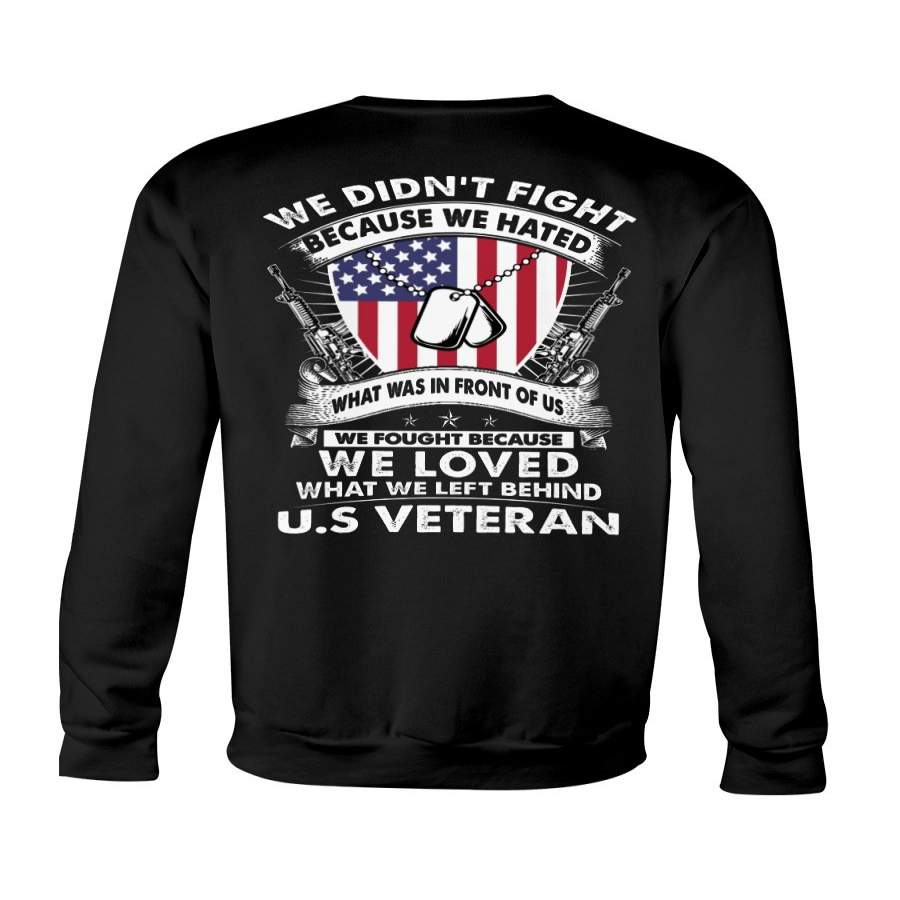 We Loved What We Left Behind Us  Veteran Sweatshirt