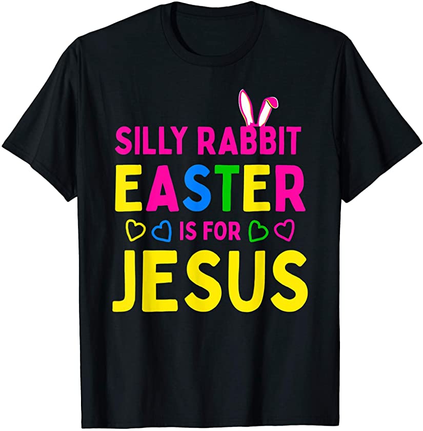 Silly Rabbit Easter is for Jesus Christian Kids Boys Girls T-Shirt