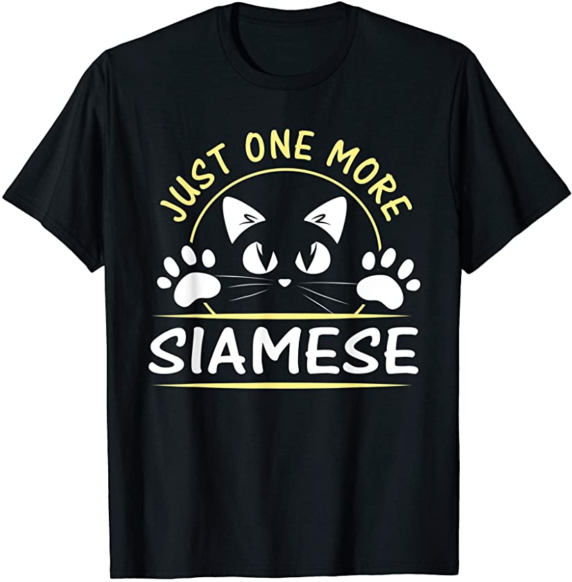 Cute Just One More Siamese Breed Funny Cat Kitten Lovers T-Shirt