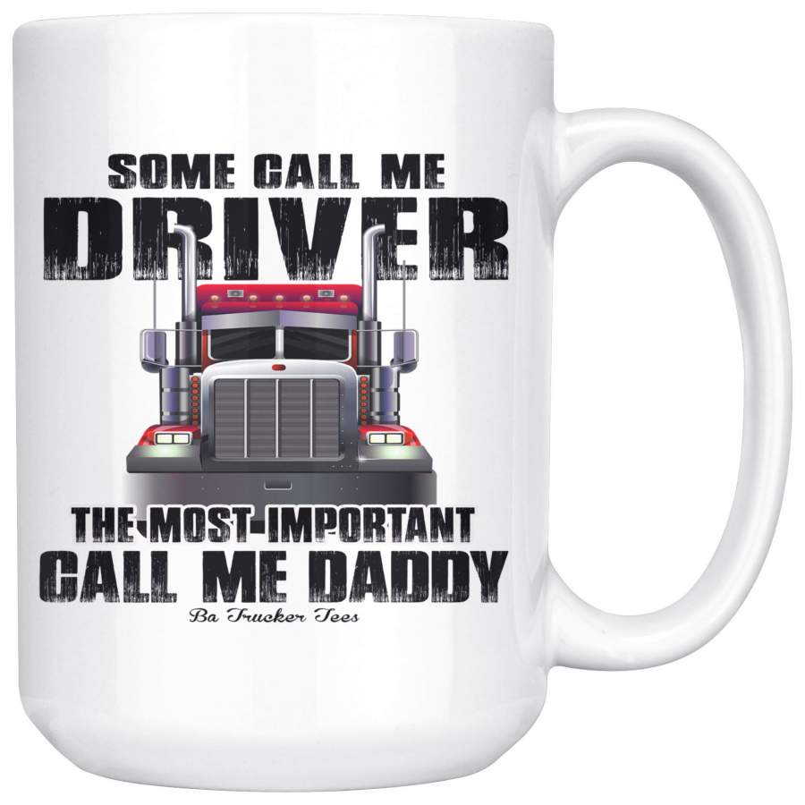 Some Call Me Driver Trucker Dad 15oz Mug