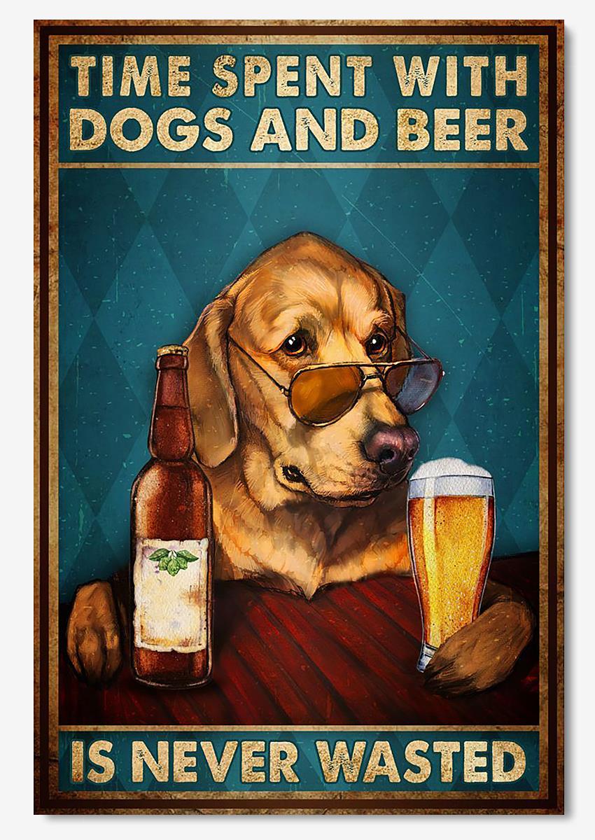 Time Spent With Dogs And Beer Is Never Wasted Dog Wall Art For Home Decor Dog Lovers Gifts Poster