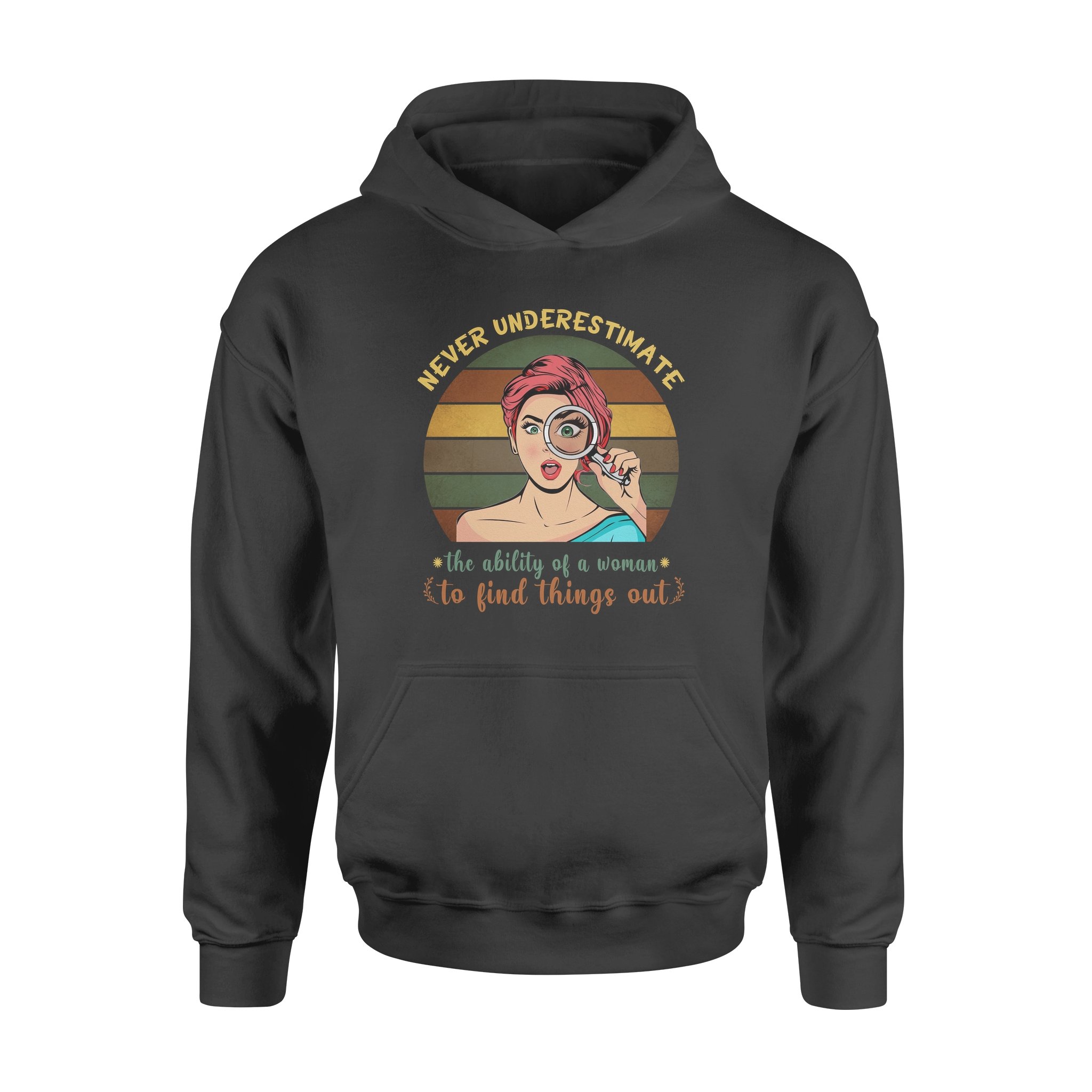 Never Underestimate The Ability Of A Woman To Find Things Out – Premium Hoodie