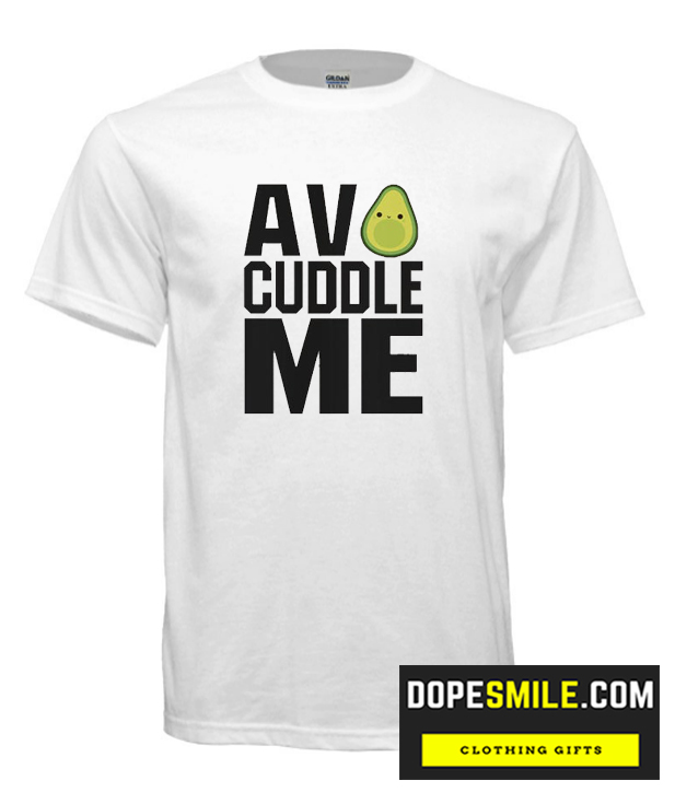 Avo Cuddle Me cool T Shirt