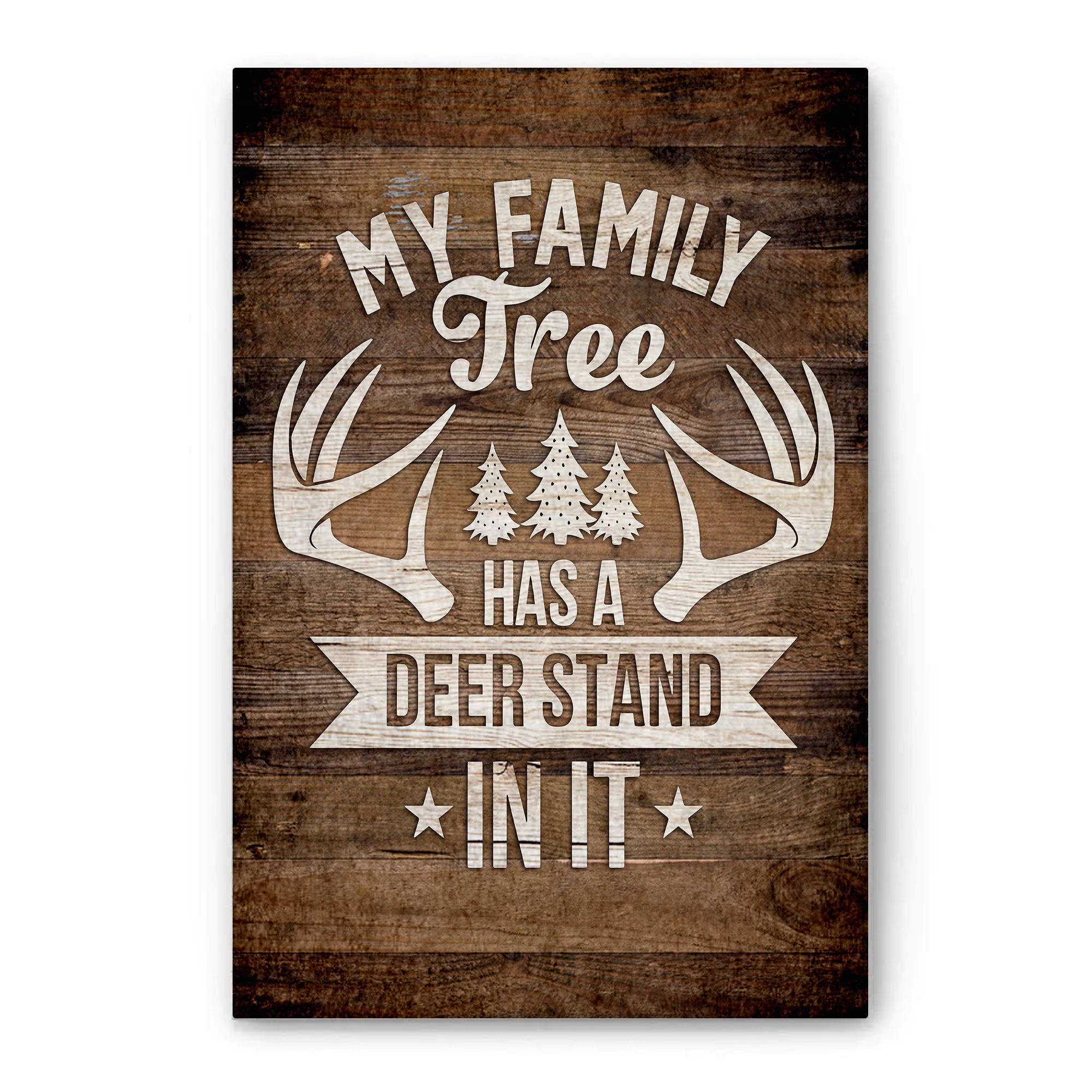 Hunting Poster & Canvas, My Family Tree Has A Deer Stand In It Wall Art