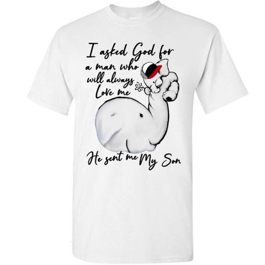 I Asked God For A Man Who Will Always Love Me He Sent Me My Son Elephant Design, Mother’s Day Gift – Gildan Short Sleeve Shirt