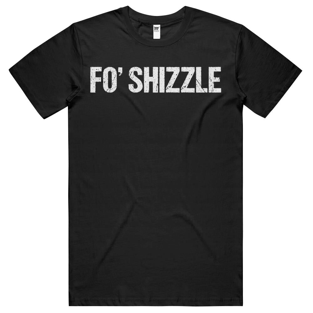 Fo Shizzle Funny Sarcastic Gangster Rap T Shirts