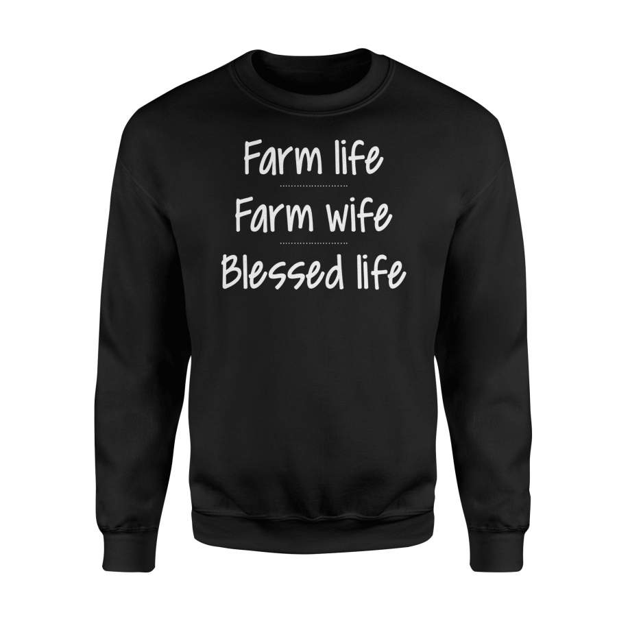 Farm Life Farm Wife Blessed Life Farmers Farming Ag Sweatshirt