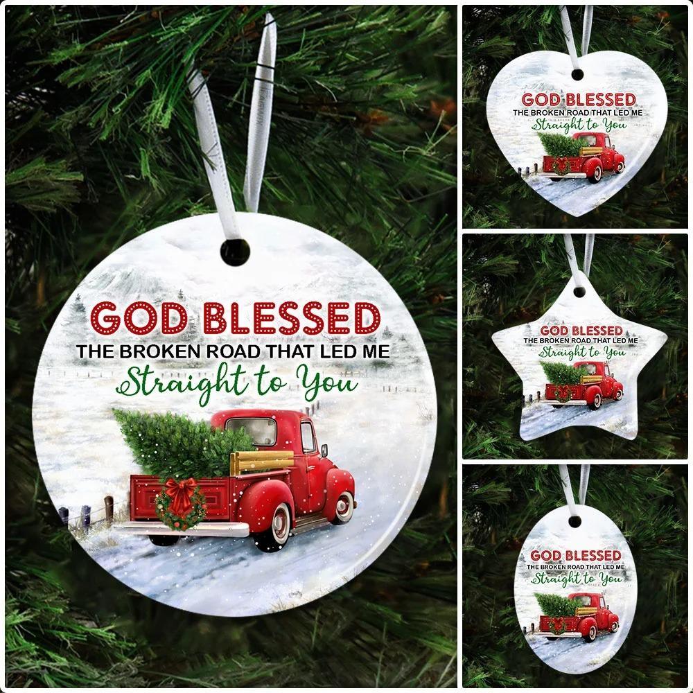 God Blessed The Broken Road That Led Me Straight To You Ceramic Ornament Christmas Home Decor