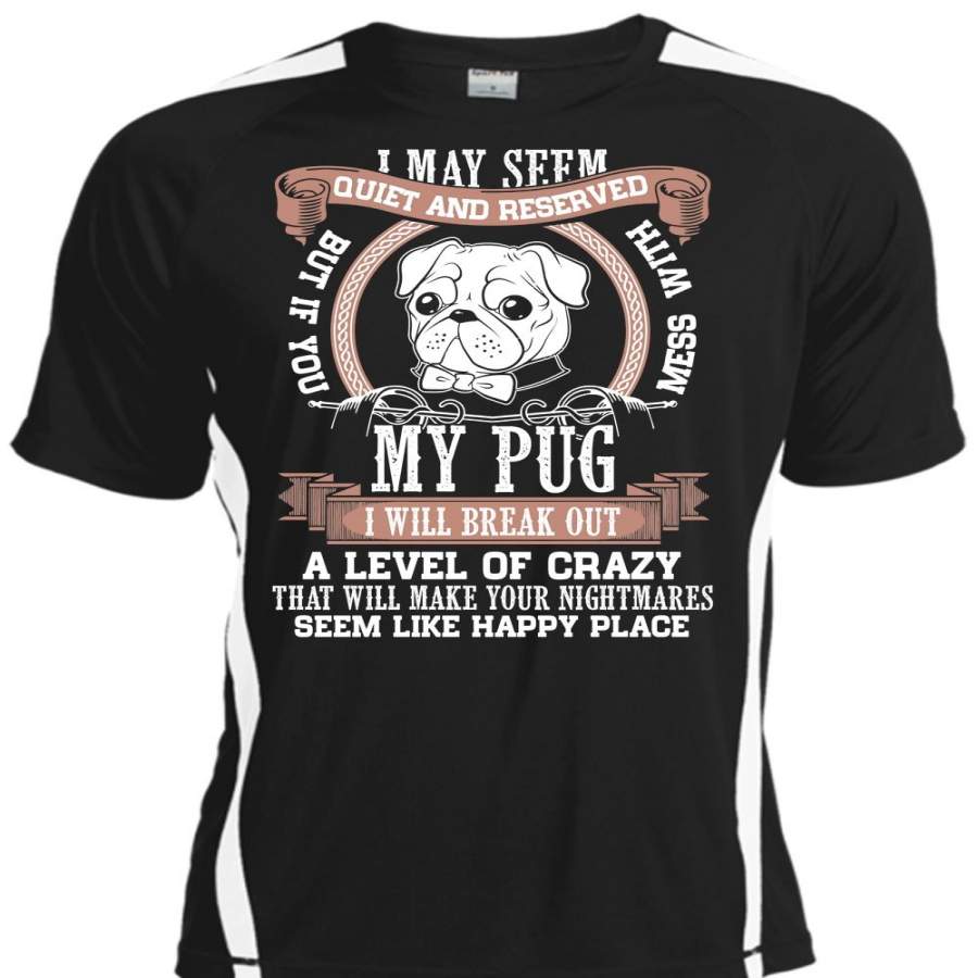 You Mess With My Pug T Shirt, My Favorite T Shirt, Cool Shirt