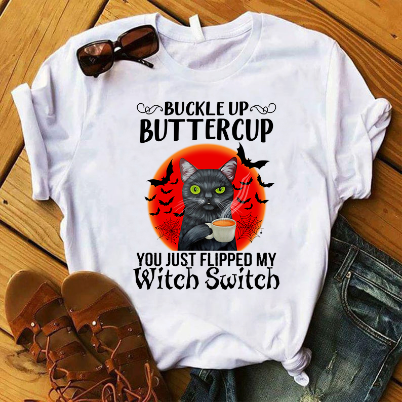 Black Cat Buckle Up Butter Cup You Just Flipped My Witch Switch Gift Standard/Premium T-Shirt