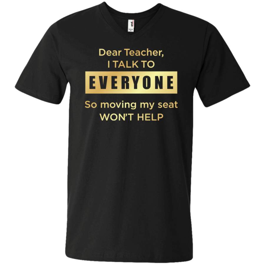 AGR Dear teacher i talk to everyone so moving my seat Unisex V-neck