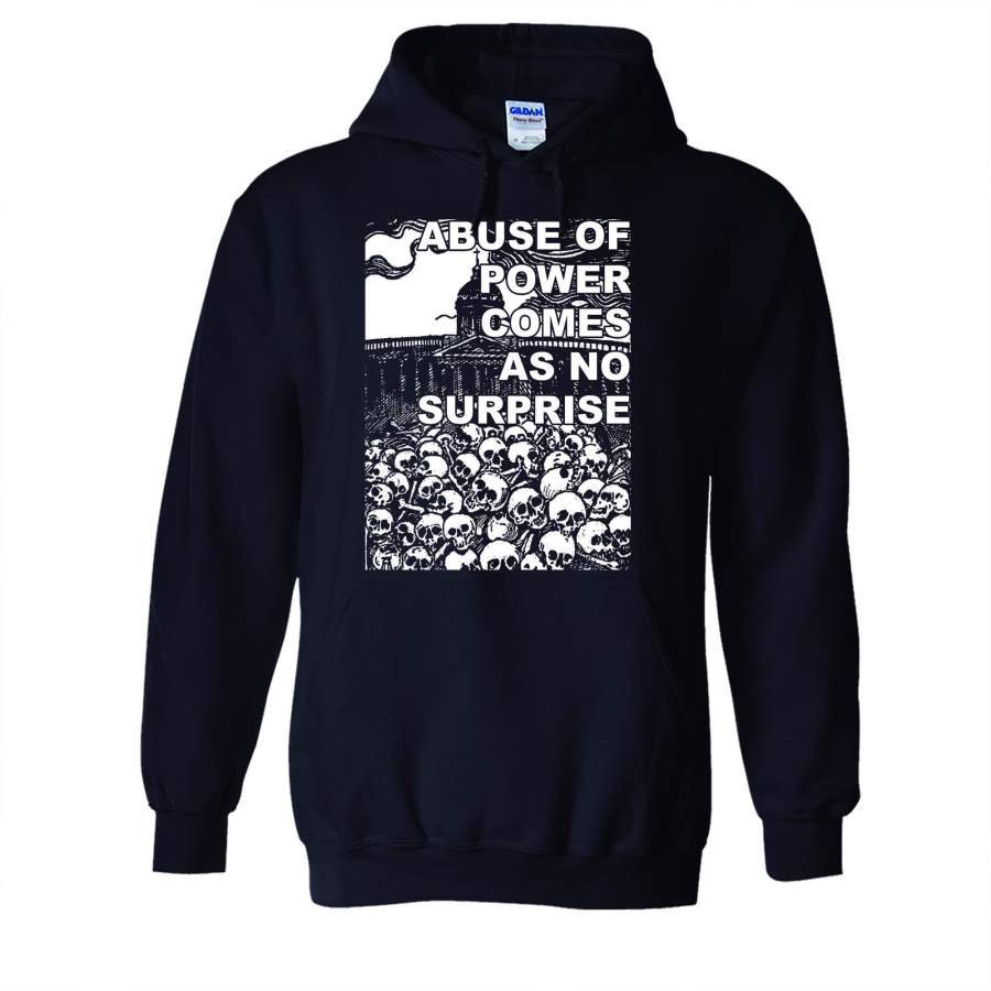 ABUSE OF POWER COMES AS NO SURPRISE Hoodie