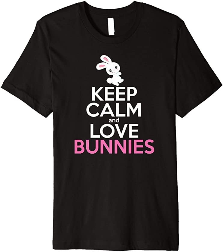 KEEP CALM LOVE BUNNIES Easter Bunny Gift Girl Kids Women Mom Premium T-Shirt