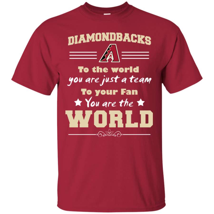 To Your Fan You Are The World Arizona Diamondbacks T Shirts