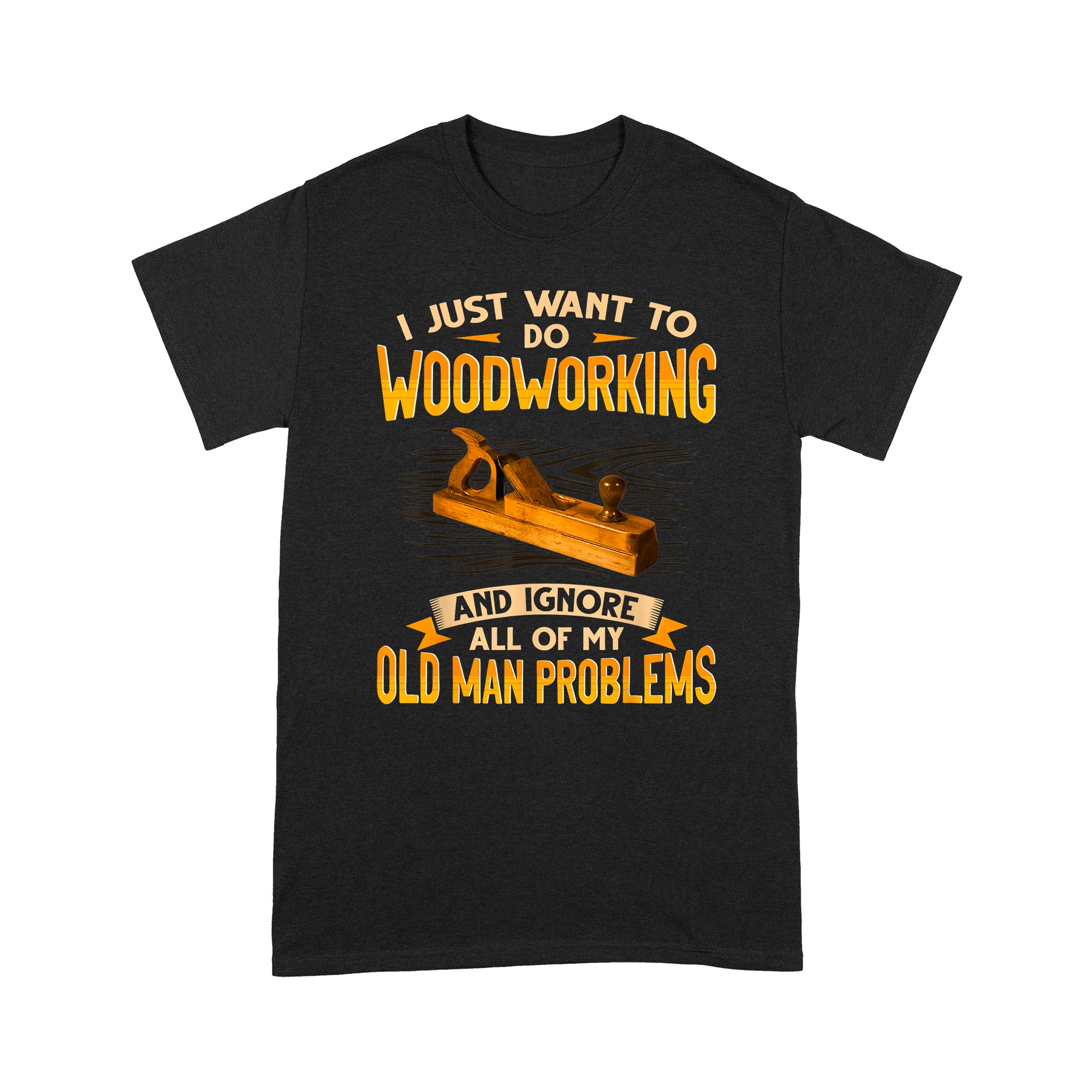 i-just-want-to-do-woodworking-ignore-all-of-my-old-man-problems