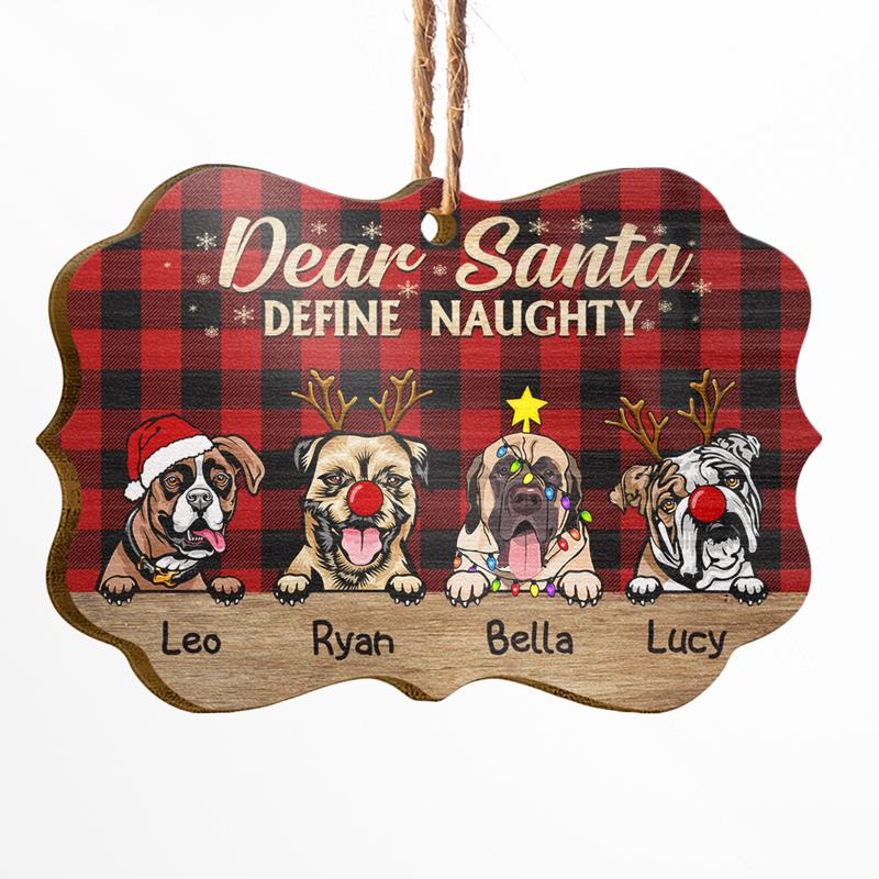 Dear Santa Define Naughty Christmas Dog – Christmas Gift For Dog Lovers – Personalized Custom Wooden Ornament