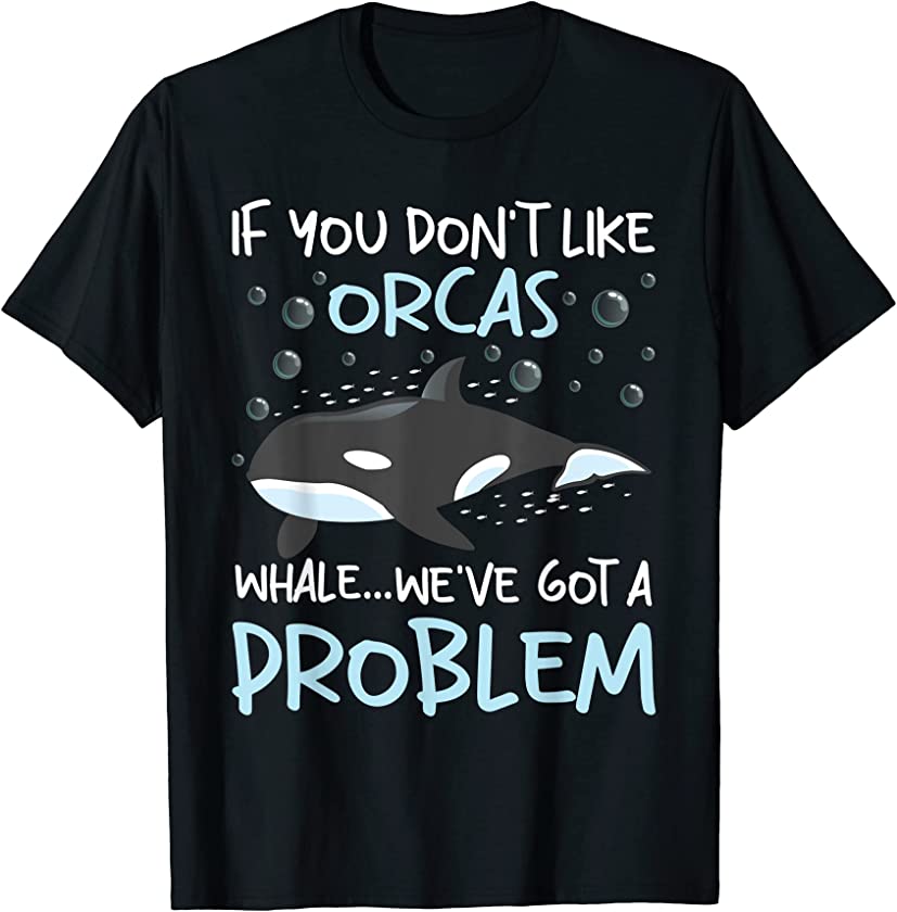 We’ve Got A Problem – Whale Lover Marine Biologist Whales T-Shirt