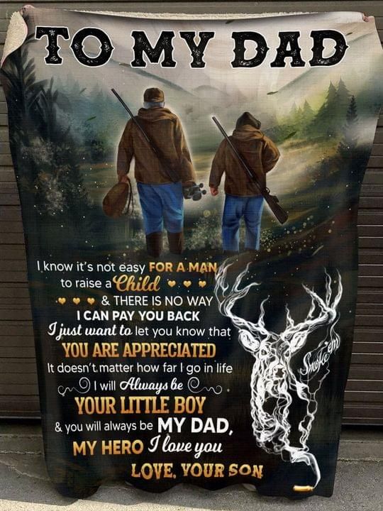 To my dad i will always be your little boy & you will always be my dad love your son Quilt Blanket