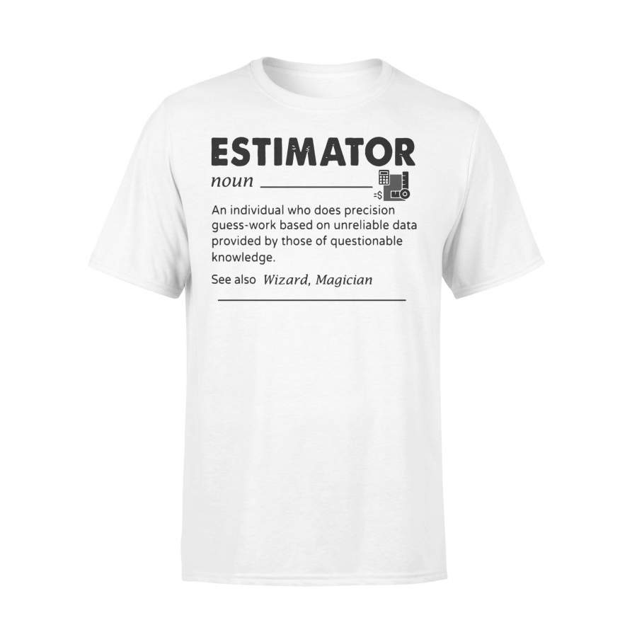 Estimator Noun Precision Guess Work Base On Unreliable Data T-shirt