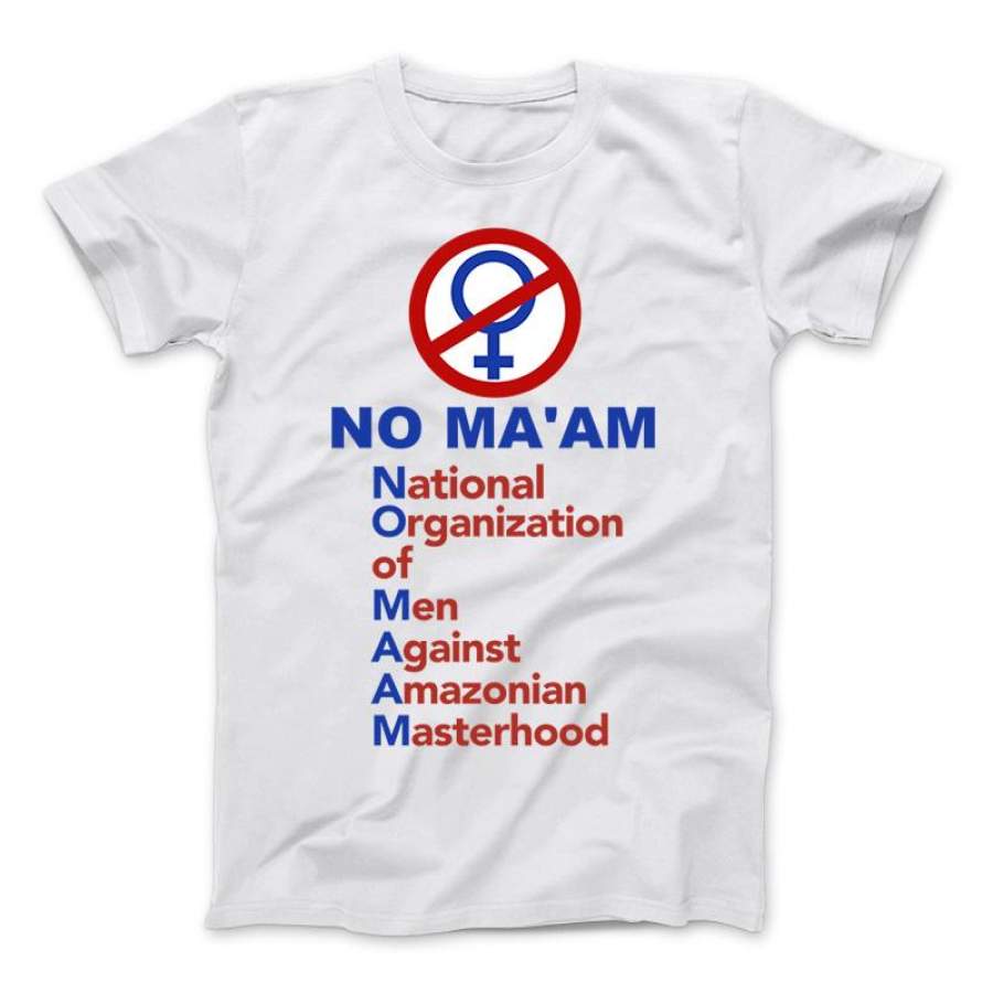 No Ma’am National Organization of Men Against Amazonian Masterhood Al Bundy T-Shirt