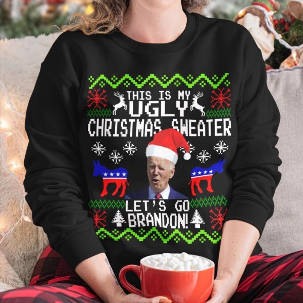 This Is My Ugly Christmas Sweater Let’S Go Brandon Fjb Sweatshirt T-Shirt