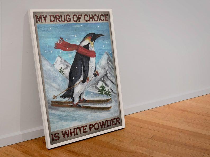 My Drug Of Choice Is White Powder, Funny Penguin Poster