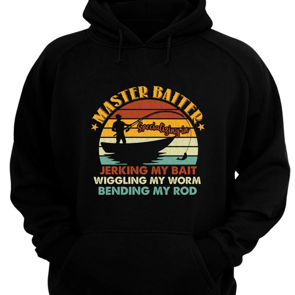 Master Baiter Specializing In Jerking My Bait, Wiggling My Worm Hoodie