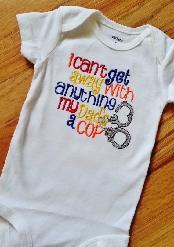 I Can T Get Away With Anything My Dad S Mommy S Uncle S A Cop Or Onesie Any Of Shirt