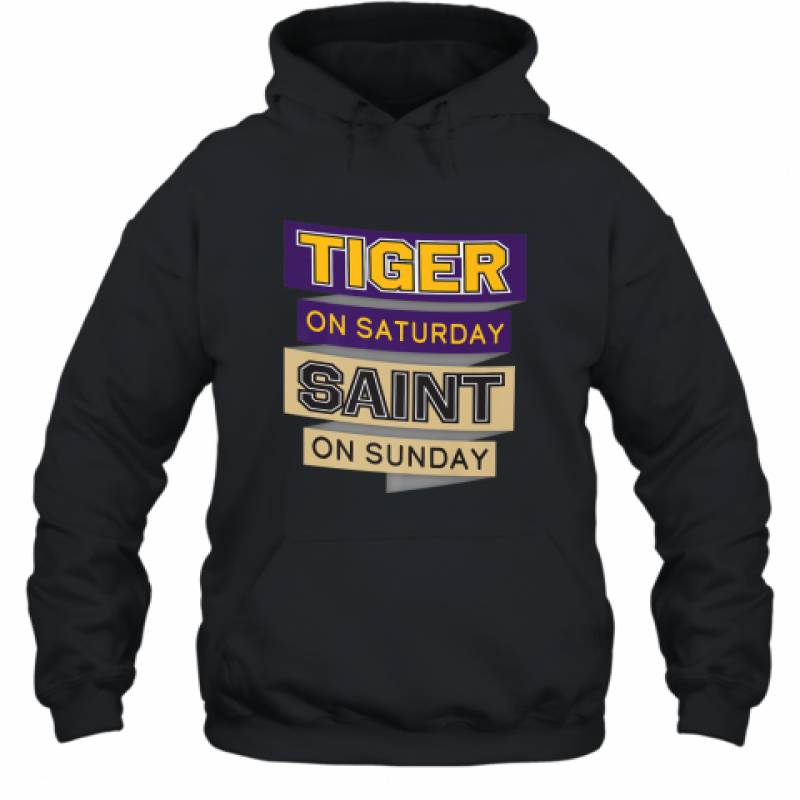 Tiger On Saturday Saint On Sunday Louisiana Football Premium shirt Hoodie