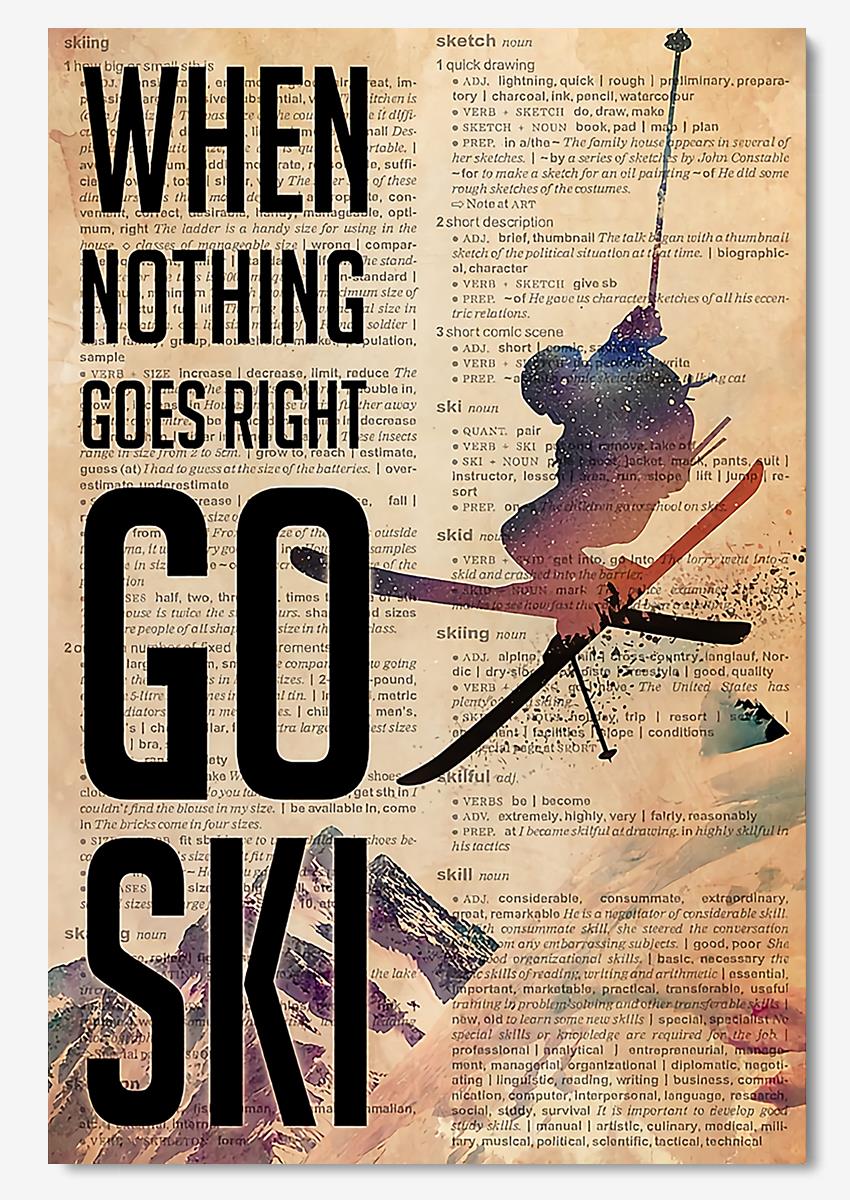 When Nothing Goes Right Go Ski For Skier Birthday Gift Home Decor Poster