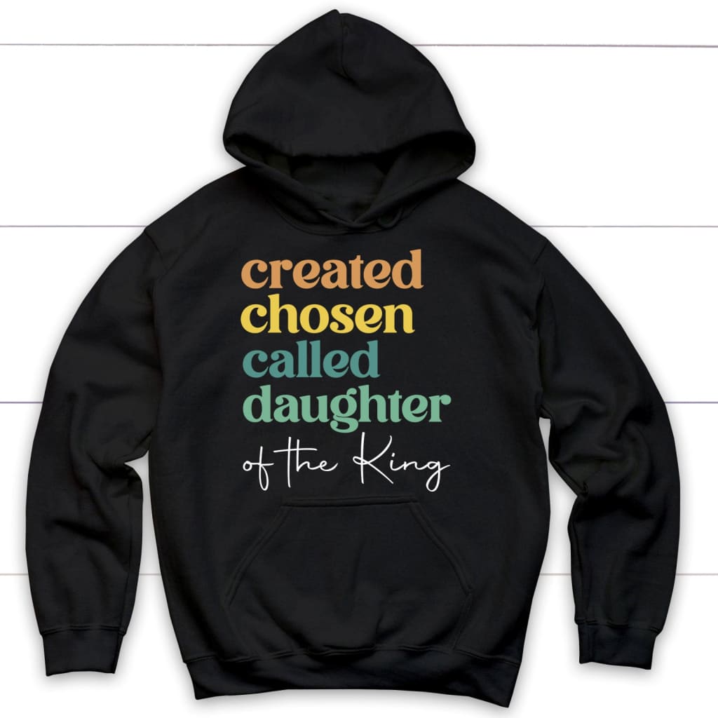 Created Chosen Called Daughter Of The King Hoodie