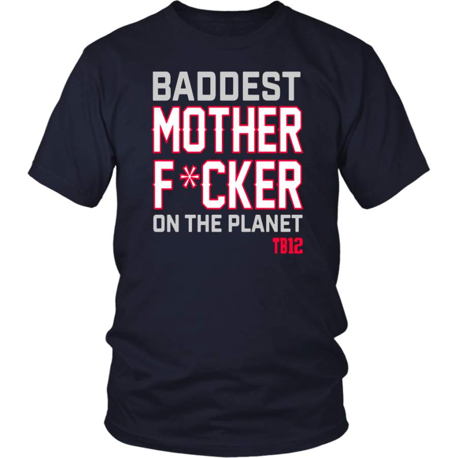 BADDEST MOTHER FUCKER ON THE PLANET TB12 SHIRT NEW ENGLAND PATRIOTS AFC CHAMPIONS – TOM BRADY 12