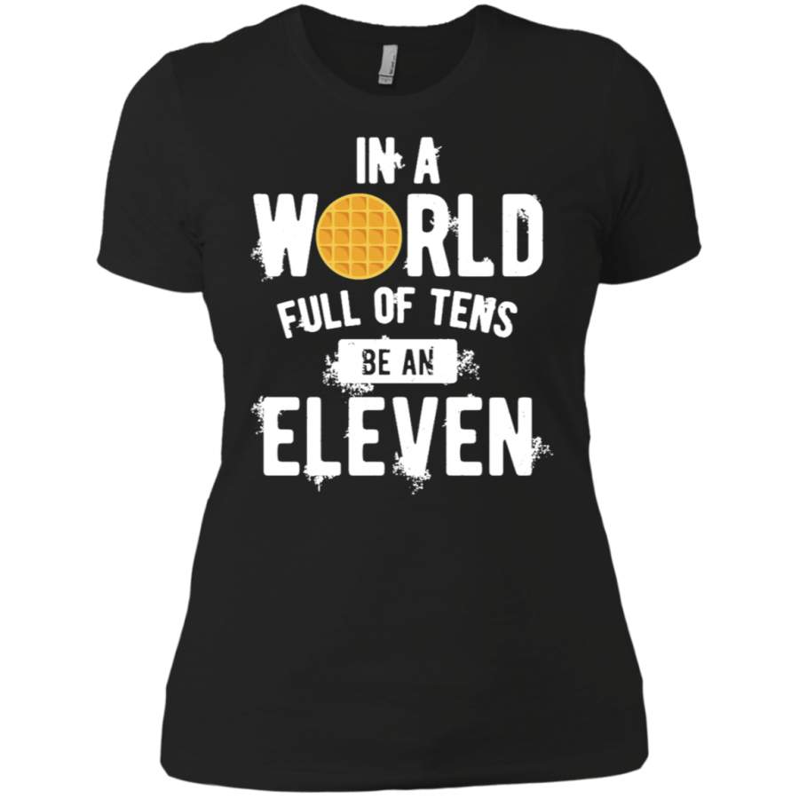 In a World full of Tens be an ELEVEN white Ladies’ T-Shirt