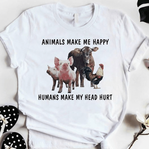 Pig Cow Chicken Animals Make Me Happy Humans Make My Head Hurt T Shirt