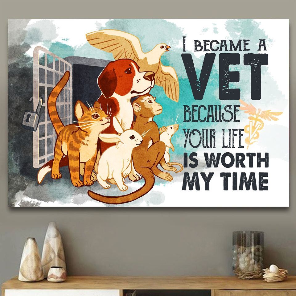 Animals I Become A Vet Because Your Life Is Worth My Time Home Living Room Wall Decor Horizontal Poster Canvas Y97
