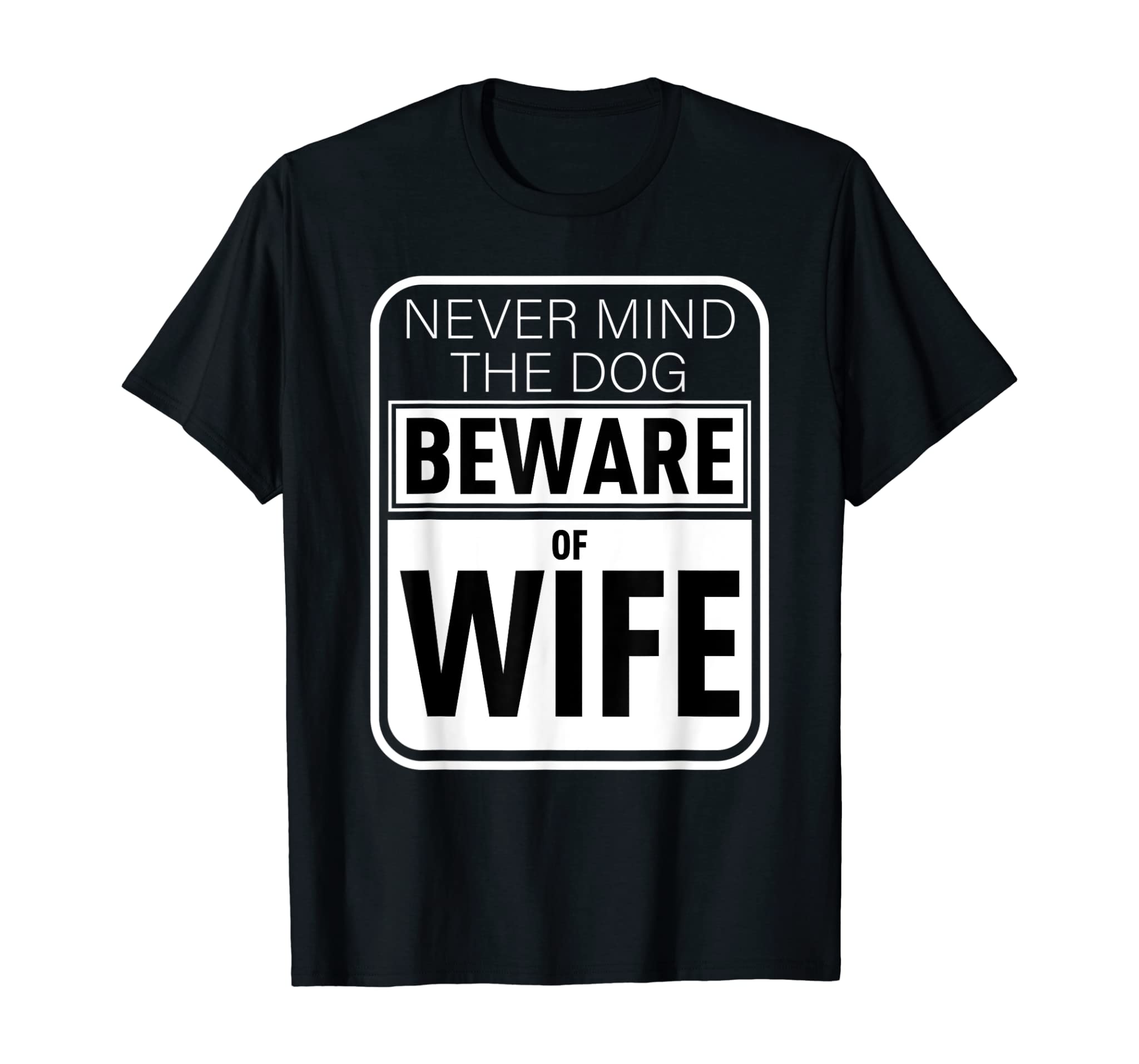 Never Mind The Dog Beware Of Wife Funny Gift Tee