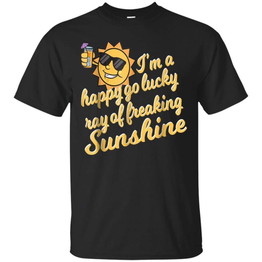 AGR Im A Happy Go Lucky Ray Of Freaking Sunshine Funny Tshirt Jaq T-shirt