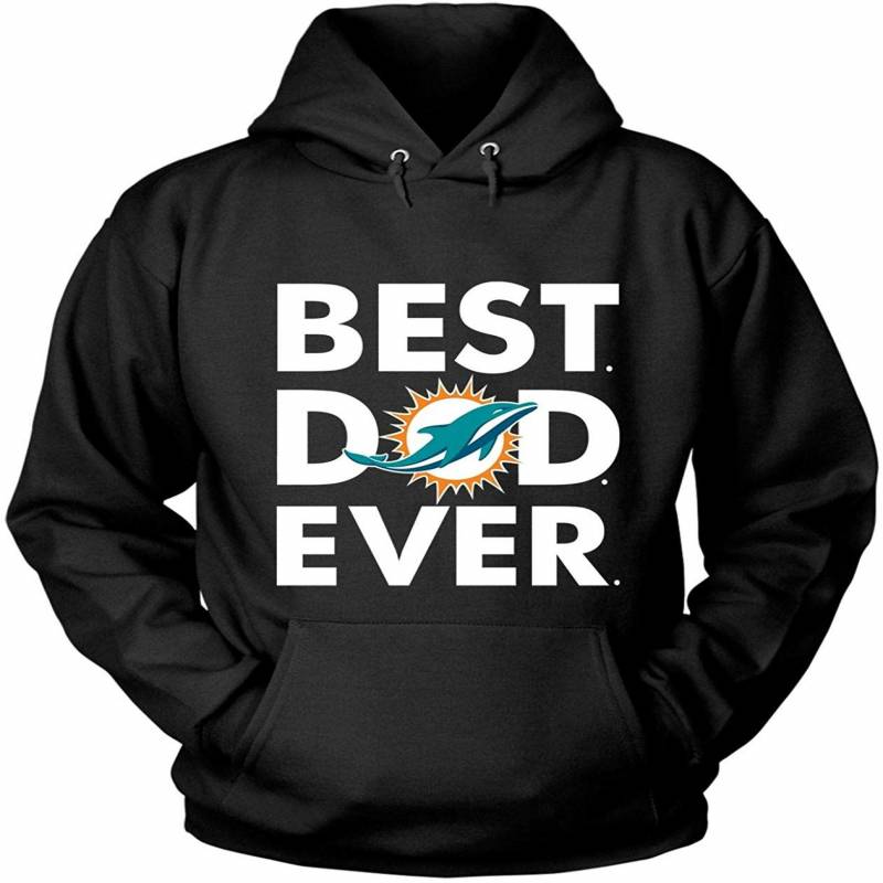 Miami Dolphins T Shirt, Best Dad Ever T Shirt – Hoodie