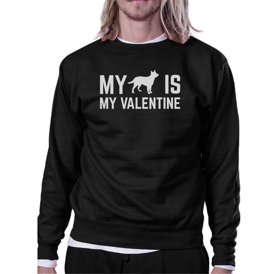 My Dog Is My Valentine Unisex Black Graphic Sweatshirt Dog Lovers